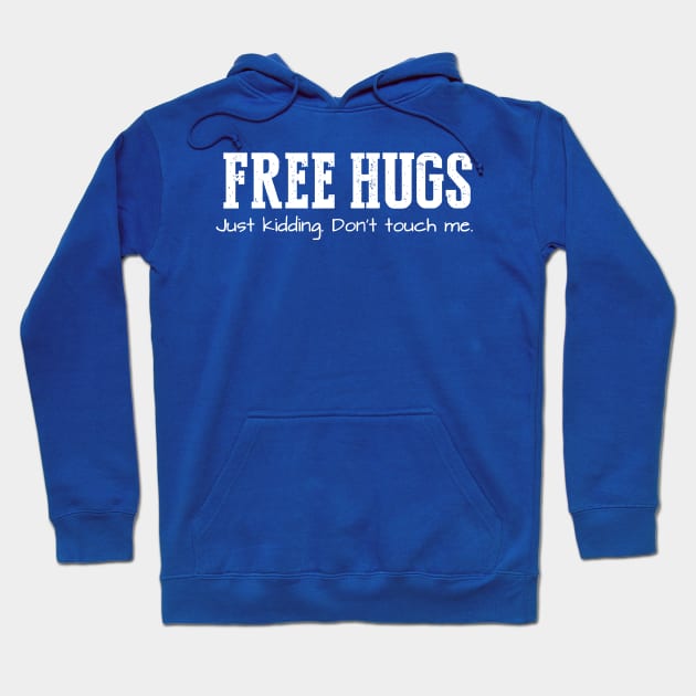 Free Hugs (Just Kidding Don't Touch Me) Hoodie by Throbpeg